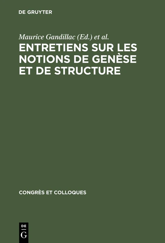 Entretiens sur les notions de genèse et de structure: 9 (Congrès Et Colloques)