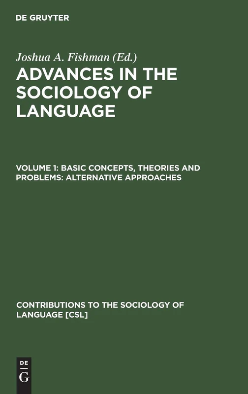 Basic concepts, theories and problems: alternative approaches: 1 (Contributions to the Sociology of Language [CSL], 1)