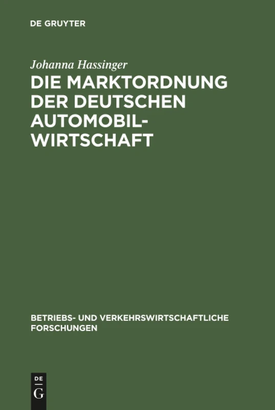 Die Marktordnung der deutschen Automobilwirtschaft: Ihre markt- und betriebswirtschaftlichen Voraussetzungen und ihre Durchführung: 5 (Betriebs- und verkehrswirtschaftliche Forschungen, 5) - Image 1