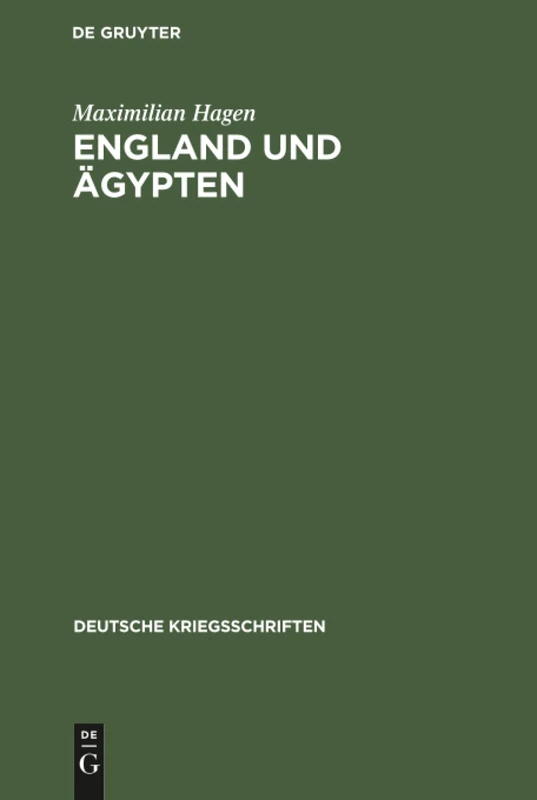 England und Ägypten: Materialien Zur Geschichte Der Britischen Okkupation Mit Besonderer Rücksicht Auf Bismarcks Ägyptenpolitik: 13 (Deutsche Kriegsschriften) - Image 1