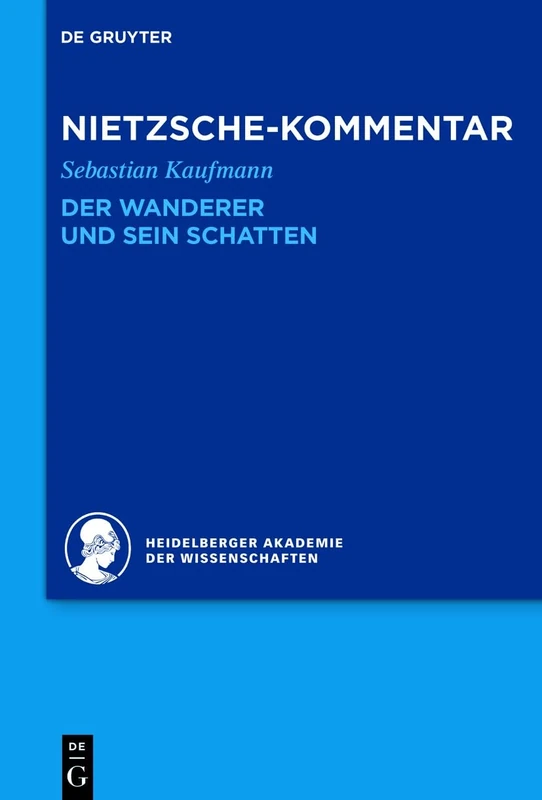 Kommentar Zu Nietzsches Der Wanderer Und Sein Schatten: 2 (Historischer Und Kritischer Kommentar Zu Friedrich Nietzsches Werken)