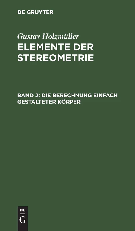 Die Berechnung Einfach Gestalteter Körper: Aus Elemente Der Stereometrie: 2