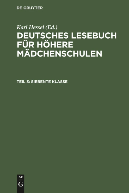 Siebente Klasse: Aus: Deutsches Lesebuch Für Höhere Mädchenschulen (Deutsches Lesebuch Für Höhere Mädchenschulen)