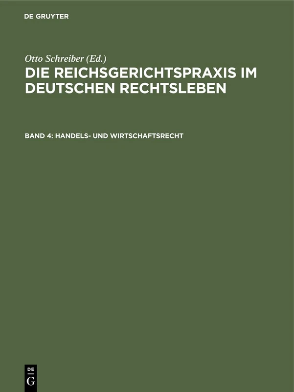 Handels- und Wirtschaftsrecht: Aus Die Reichsgerichtspraxis Im Deutschen Rechtsleben; Festgabe D. Jur. Fakultäten Zum 50jährigen Bestehen Des Reichsgerichts: 4