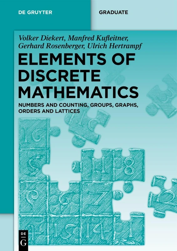Elements of Discrete Mathematics: Numbers and Counting, Groups, Graphs, Orders and Lattices (De Gruyter Textbook)