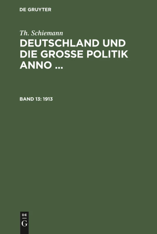 1913: 13 (Deutschland Und die Große Politik)