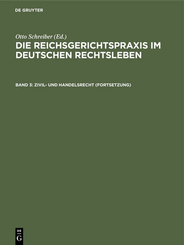 Zivil- und Handelsrecht (Fortsetzung): Fortsetzung; Aus Die Reichsgerichtspraxis Im Deutschen Rechtsleben; Festgabe D. Jur. Fakultäten Zum 50jährigen Bestehen Des Reichsgerichts: 3