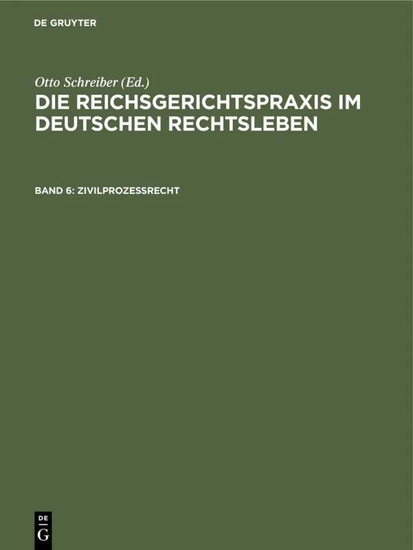 Zivilprozeßrecht: Aus Die Reichsgerichtspraxis Im Deutschen Rechtsleben; Festgabe D. Jur. Fakultäten Zum 50jährigen Bestehen Des Reichsgerichts: 6