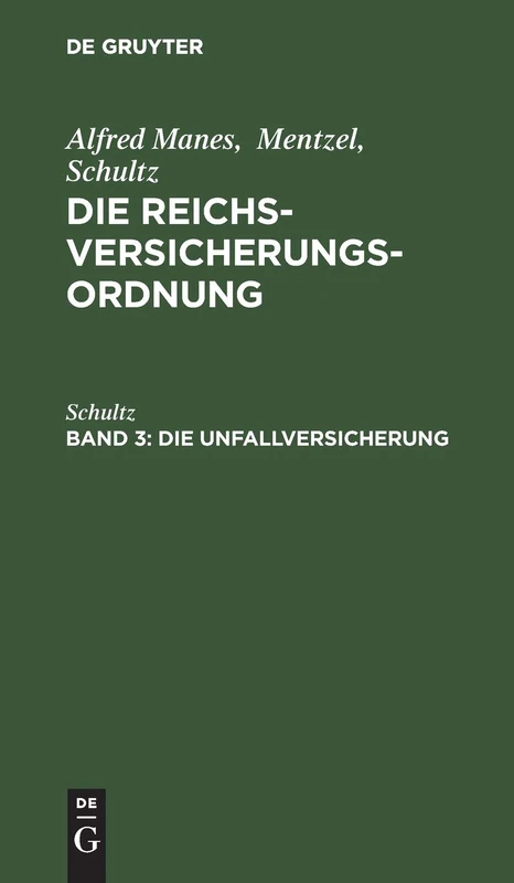 Die Unfallversicherung: Aus: Die Reichsversicherungsordnung: Handausgabe Mit Gemeinverständlichen Erläuterungen: 3