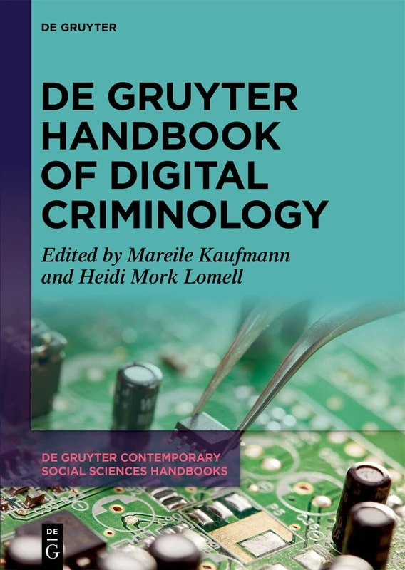 De Gruyter Handbook of Digital Criminology: 6 (De Gruyter Contemporary Social Sciences Handbooks, 6)