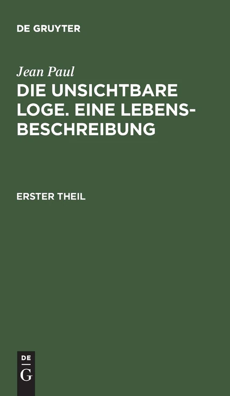 Die unsichtbare Loge. Eine Lebensbeschreibung: Erster Theil: 1