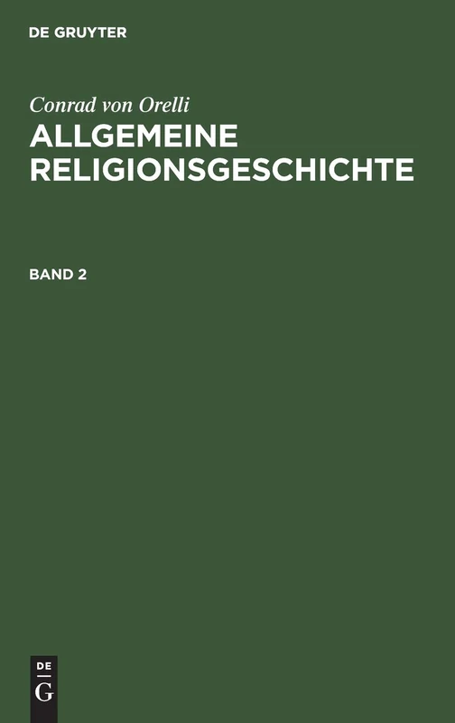 Conrad Von Orelli: Allgemeine Religionsgeschichte. Band 2: 3
