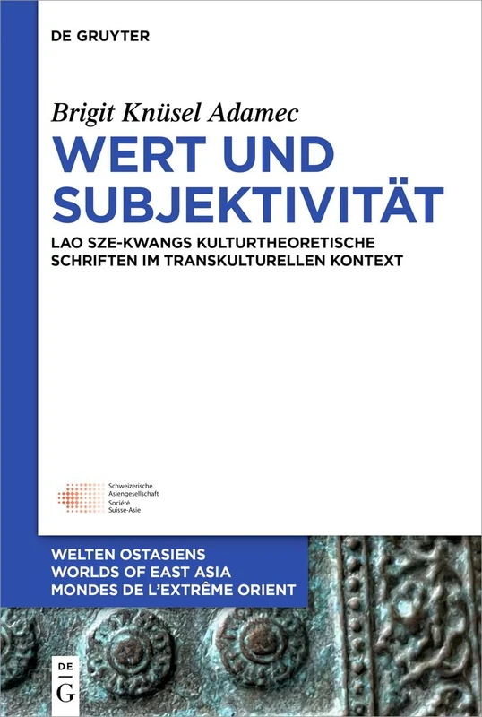 Wert und Subjektivität: Lao Sze-kwangs kulturtheoretische Schriften im transkulturellen Kontext: 34 (Welten Ostasiens / Worlds of East Asia / Mondes de l’Extrême Orient, 34) - Image 1