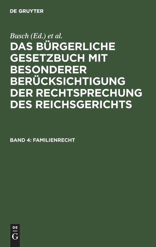 Familienrecht: Aus: Das Bürgerliche Gesetzbuch - Mit Besonderer Berücksichtigung Der Rechtsprechung Des Reichsgerichts: 4