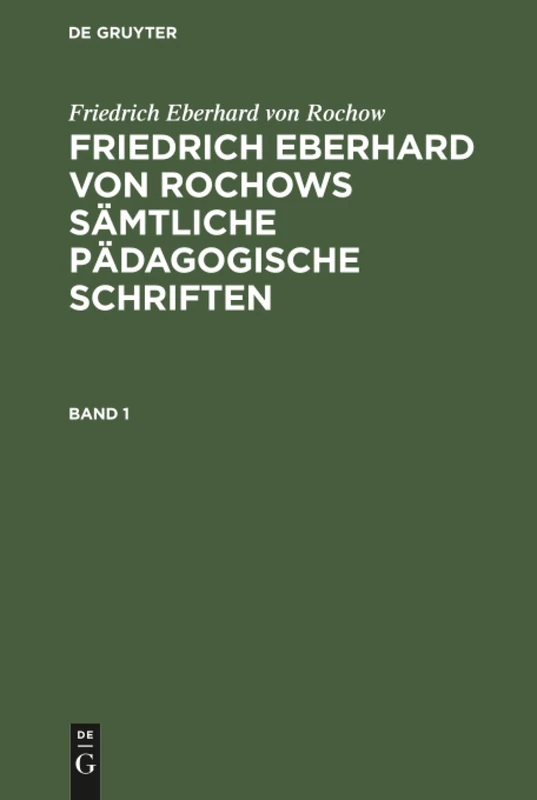 Friedrich Eberhard von Rochows sämtliche pädagogische Schriften: 1