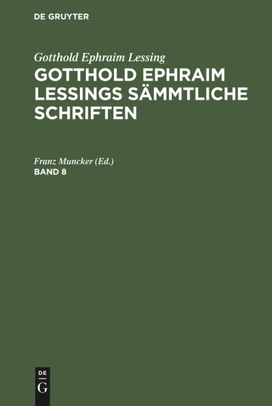 Gotthold Ephraim Lessings Sämmtliche Schriften: 8