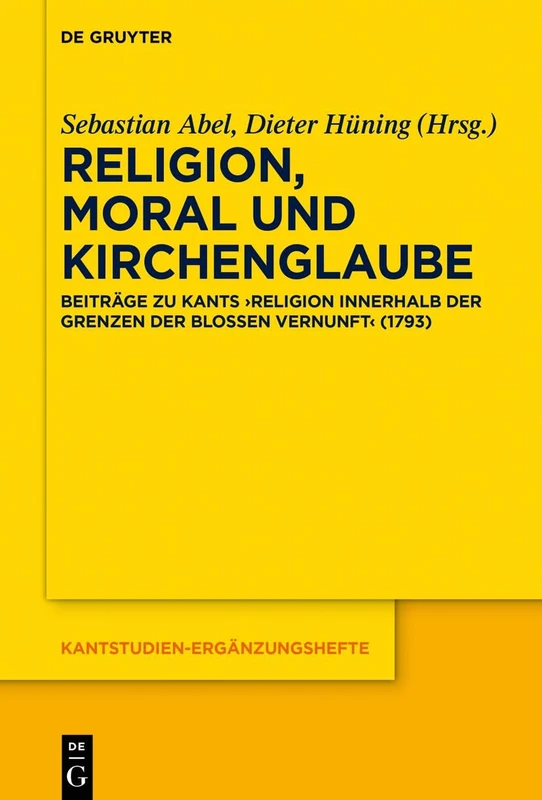 Religion, Moral und Kirchenglaube: Beiträge zu Kants „Religion innerhalb der Grenzen der bloßen Vernunft“ (1793): 223 (Kantstudien-Erganzungshefte, 223)