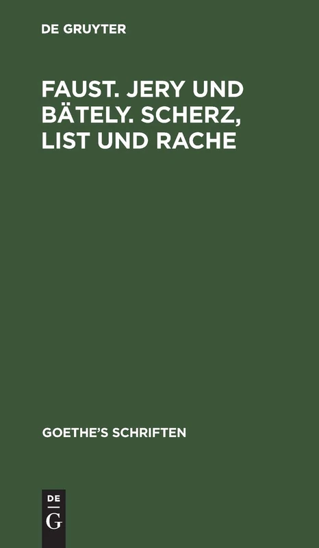 [Faust. Jern Und Bäteln. Scherz, List Und Rache]: 7 (Goethe's Schriften)