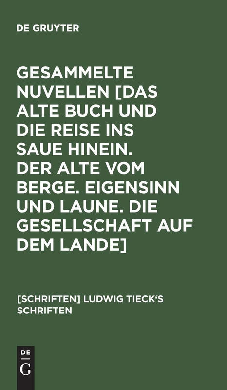 Novellen: [Das alte Buch und die Reise ins Saue hinein. Der Alte vom Berge. Eigensinn und Laune. Die Gesellschaft auf dem Lande]: 24, 8 ([Schriften] Ludwig Tieck's Schriften)