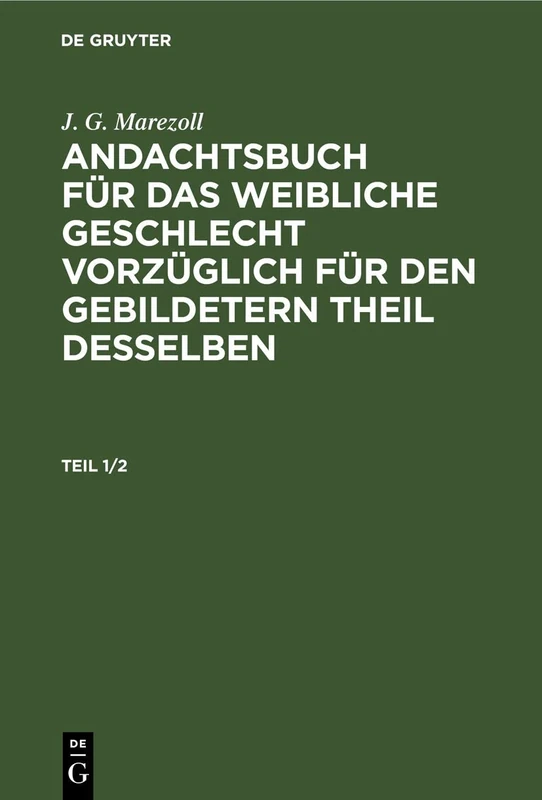 De Gruyter Andachtsbuch Fur Das Weibliche Geschlecht - Part 1/2