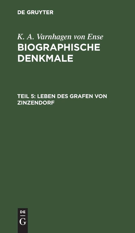 Leben des Grafen von Zinzendorf: Biographische Denkmale: 5