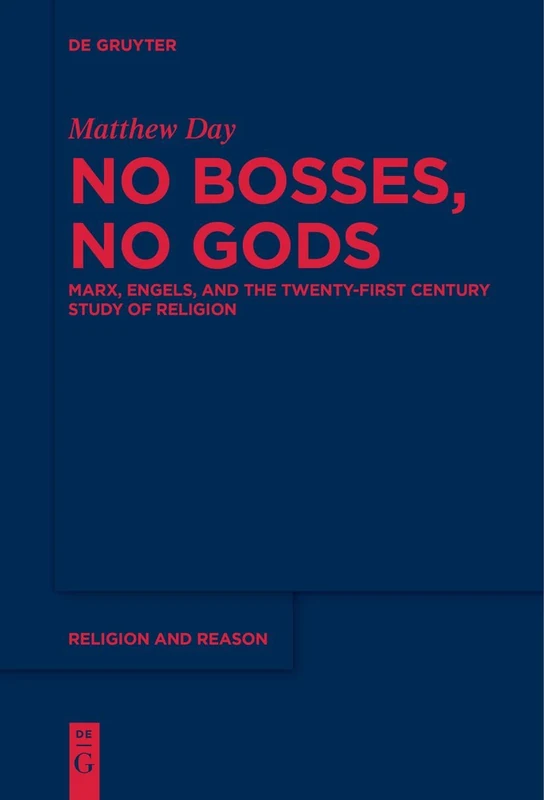 No Bosses, No Gods: Marx, Engels, and the Twenty-first Century Study of Religion: 68 (Religion and Reason, 68) - Image 1