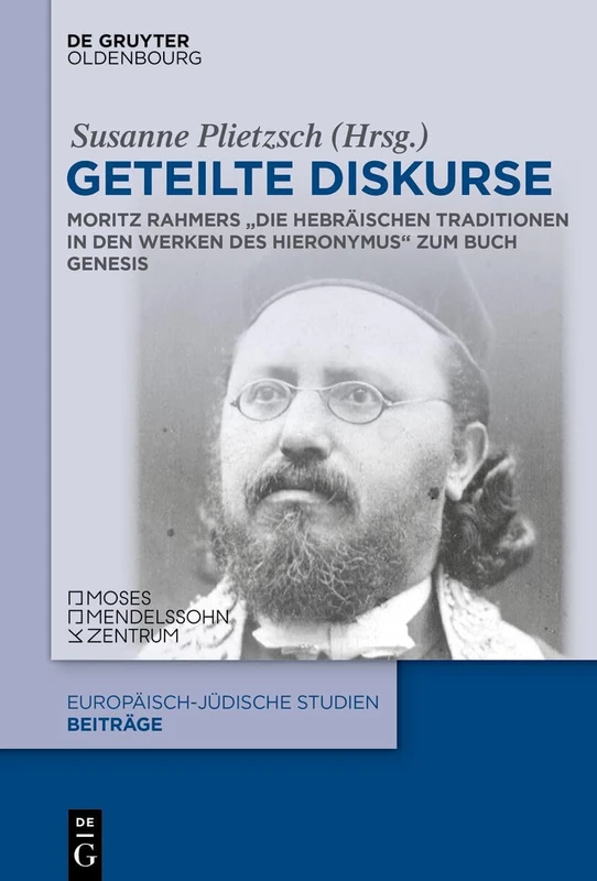 Geteilte Diskurse: Moritz Rahmers "Die Hebräischen Traditionen in Den Werken Des Hieronymus Zum Buch Genesis: 68 (Europäisch-Jüdische Studien - Beiträge) - Image 1