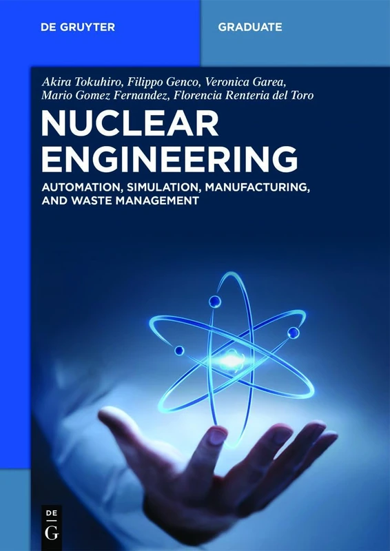 Nuclear Engineering: Automation, Simulation, Manufacturing, and Waste Management (De Gruyter Textbook)