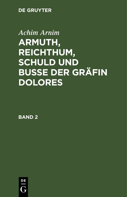 Armuth, Reichthum, Schuld und Buße der Gräfin Dolores: Bd. 2
