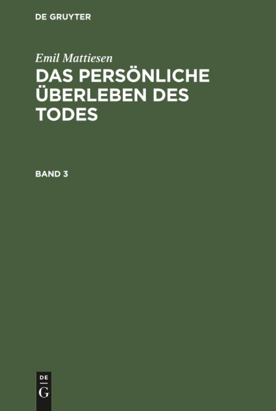 Das persönliche Überleben des Todes: Eine Darstellung Der Erfahrungsbeweise: 3 (Klassiker Der Parapsychologie)
