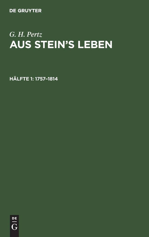 1757-1814: Aus: Aus Steins Leben, Hälfte 1