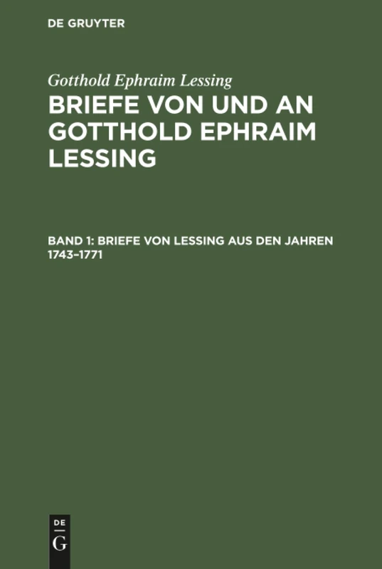 De Gruyter Briefe von Lessing aus den Jahren 1743-1771 - Vol 1
