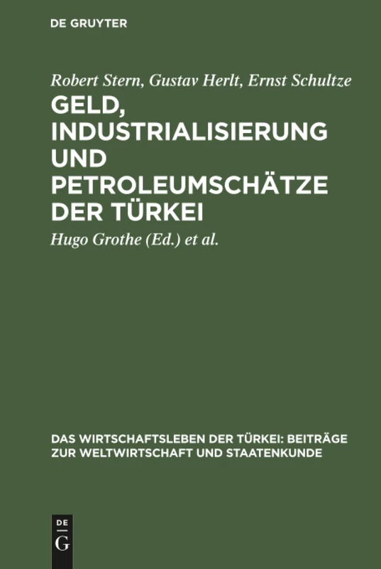 Geld, Industrialisierung und Petroleumschätze der Türkei: Aus Das Wirtschaftsleben Der Türkei; Beiträge Zur Weltwirtschaft Und Staatenkunde: ... der Türkei: Beiträge Zur Weltwirtschaft Und)