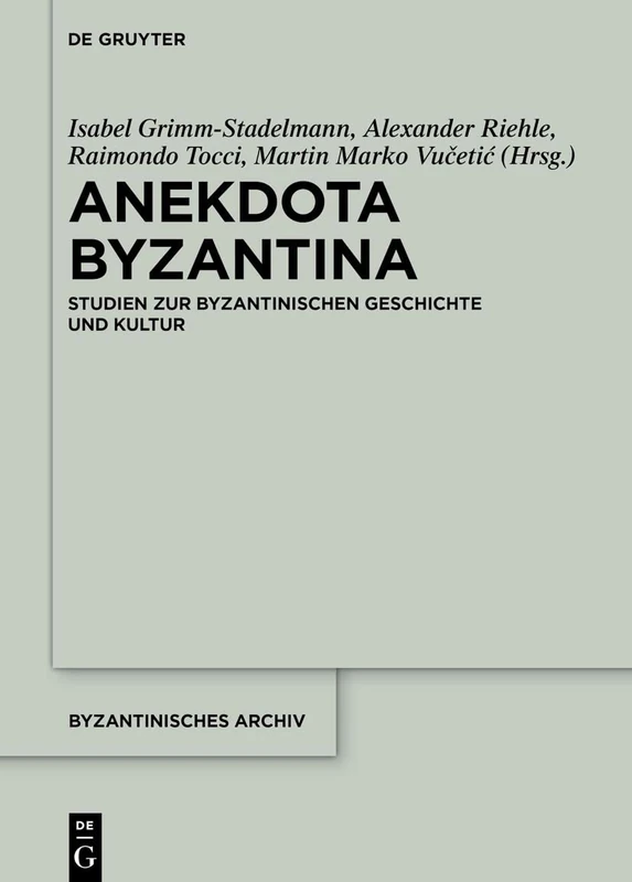 Anekdota Byzantina: Studien zur byzantinischen Geschichte und Kultur. Festschrift für Albrecht Berger anlässlich seines 65. Geburtstags: 41 (Byzantinisches Archiv, 41)