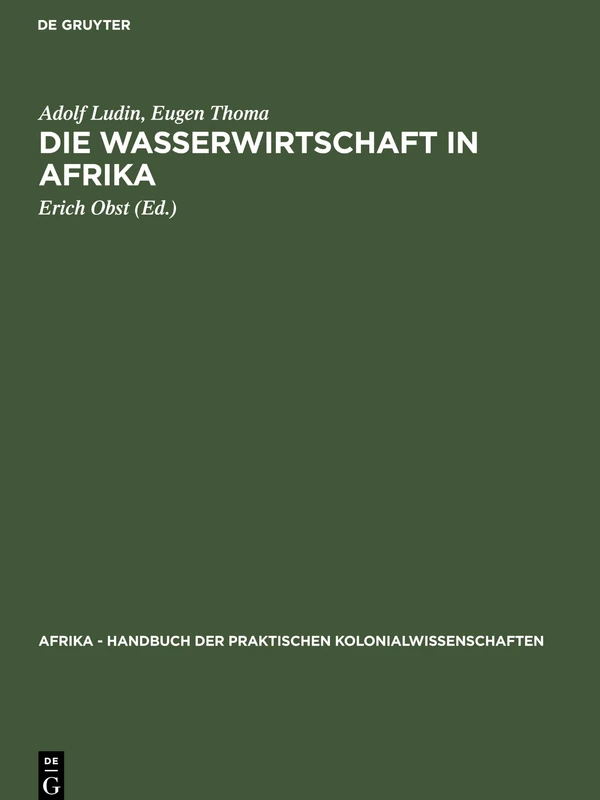 Die Wasserwirtschaft in Afrika: Aus: Afrika - Handbuch Der Praktischen Kolonialwissenschaften: 14