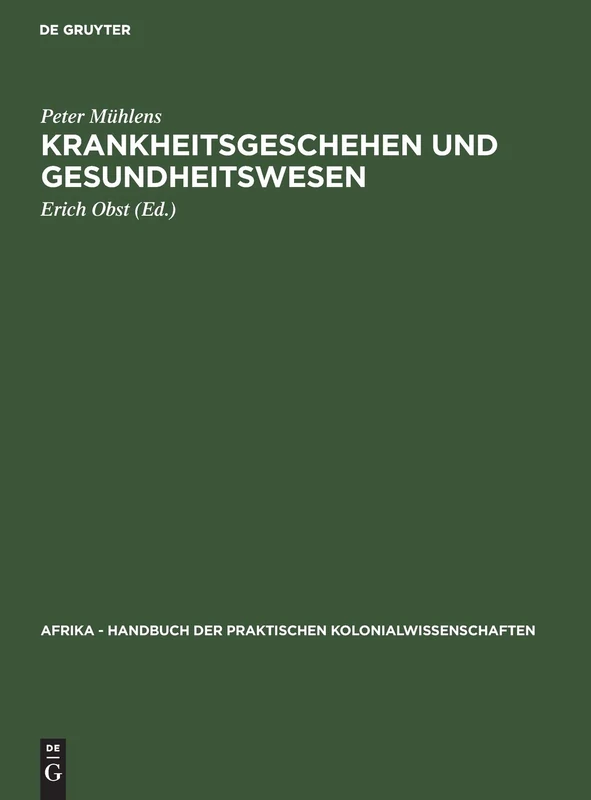 Krankheitsgeschehen Und Gesundheitswesen: Aus: Afrika - Handbuch Der Praktischen Kolonialwissenschaften: 11