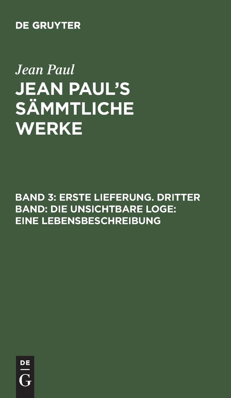 Erste Lieferung. Dritter Band: Die unsichtbare Loge. Eine Lebensbeschreibung: Dritter Theil: 3