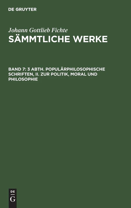 3 Abth. Populärphilosophische Schriften, II. Zur Politik, Moral Und Philosophie: Abth. 3. Populärphilosophische Schriften Bd. 2 Zur Politik, Moral Und Philosophie: 7