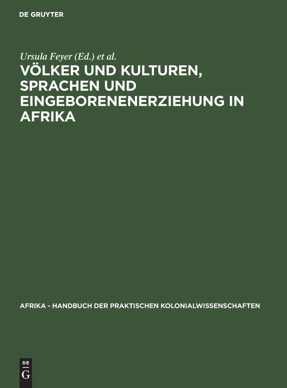 Völker Und Kulturen, Sprachen Und Eingeborenenerziehung in Afrika: Aus: Afrika - Handbuch Der Praktischen Kolonialwissenschaften: 13