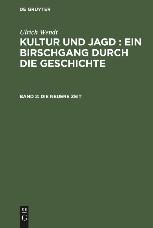 Die neuere Zeit: Kultur Und Jagd - Ein Birschgang Durch Die Geschichte: 2