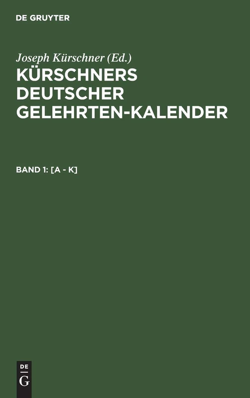 [A - K]: Aus: Kürschners Deutscher Gelehrten-kalender, 1940-41