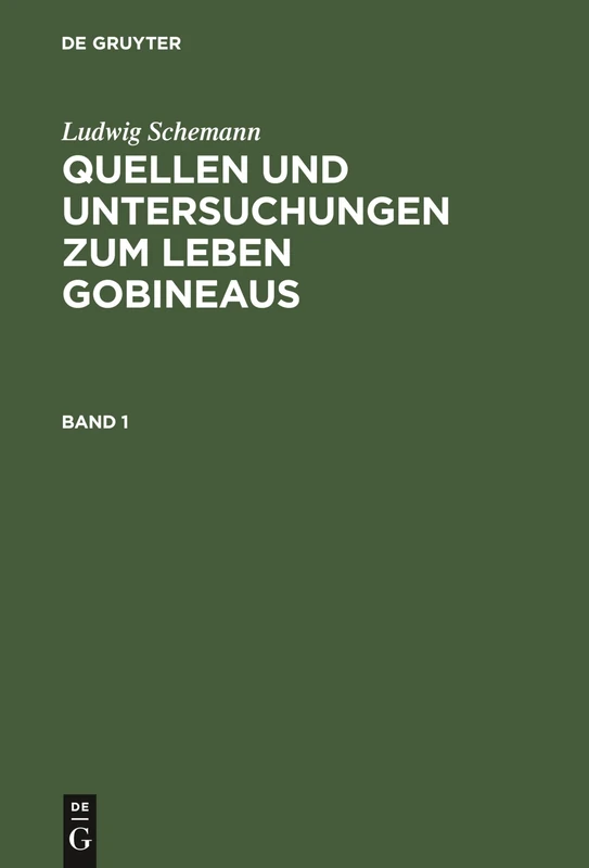 Quellen und Untersuchungen zum Leben Gobineaus: 1
