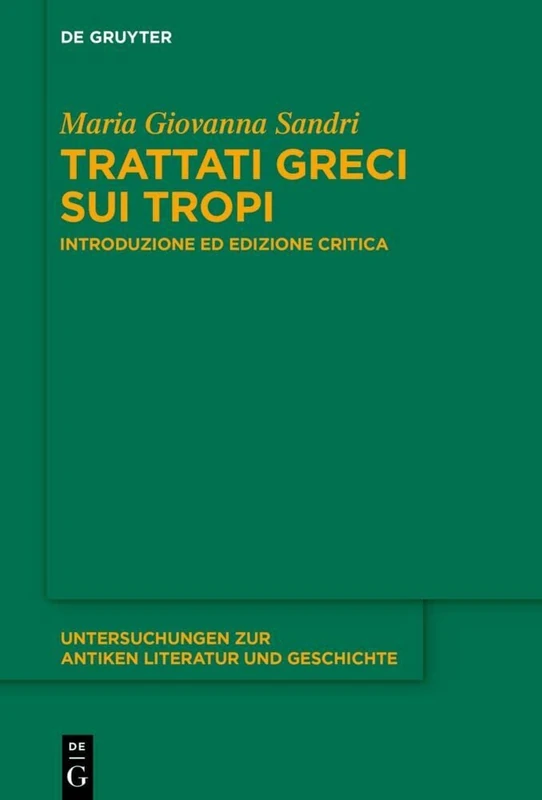 Trattati greci sui tropi: Introduzione ed edizione critica: 150 (Untersuchungen zur Antiken Literatur und Geschichte, 150)