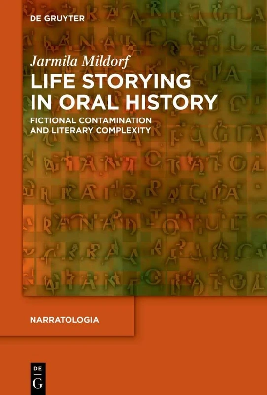 Life Storying in Oral History: Fictional Contamination and Literary Complexity: 85 (Narratologia, 85)