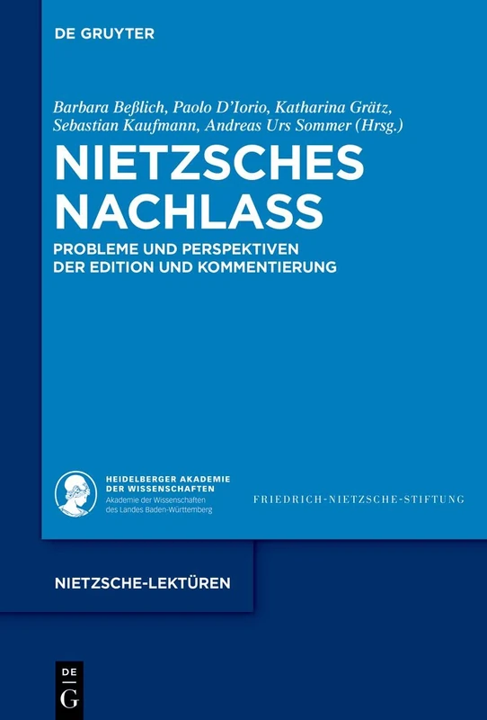 Nietzsches Nachlass: Probleme und Perspektiven der Edition und Kommentierung: 9 (Nietzsche-Lektüren, 9)