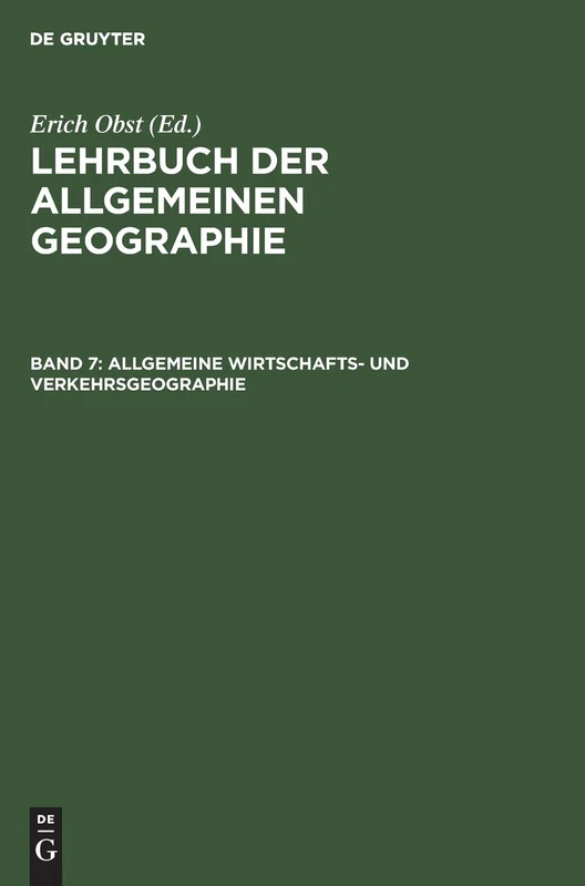 Allgemeine Wirtschafts- und Verkehrsgeographie: Aus; Lehrbuch Der Allgemeinen Geographie: 7