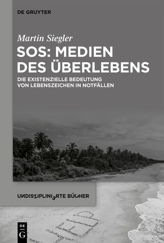 SOS: Medien des Überlebens: Die existenzielle Bedeutung von Lebenszeichen in Notfällen: 9 (Undisziplinierte Bücher, 9) - Image 1