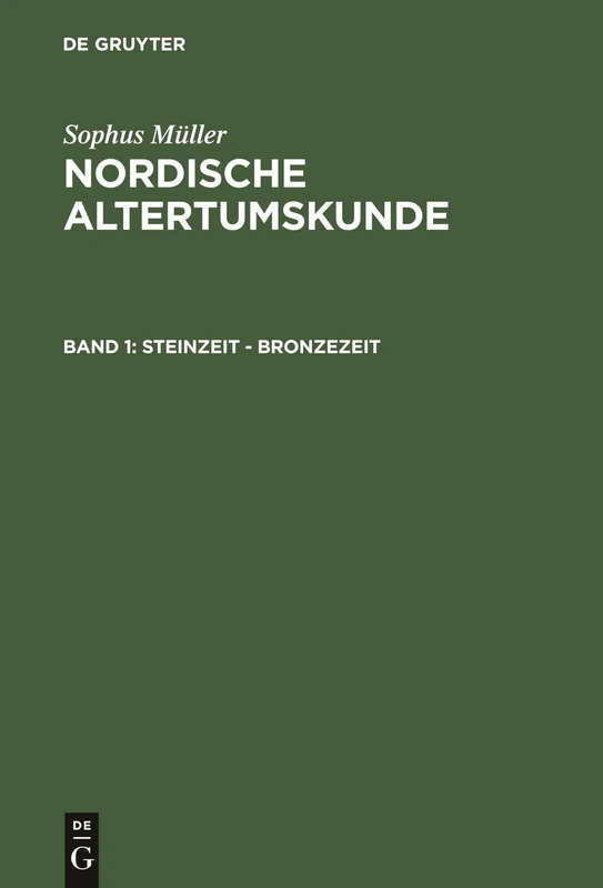 De Gruyter Steinzeit - Bronzezeit: Nordische Altertumskunde