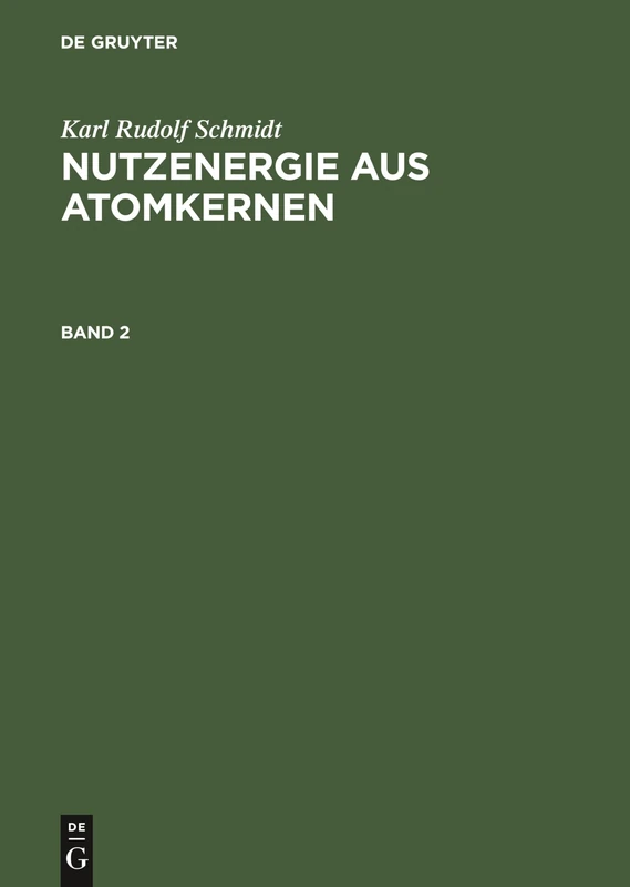 Nutzenergie aus Atomkernen: Einführung in Physik Und Technik Von Kernreaktor Und Atomkraftwerk: 2