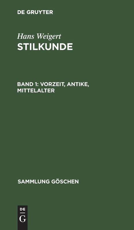 Vorzeit, Antike, Mittelalter: Aus; Stilkunde: 80 (Sammlung Göschen)